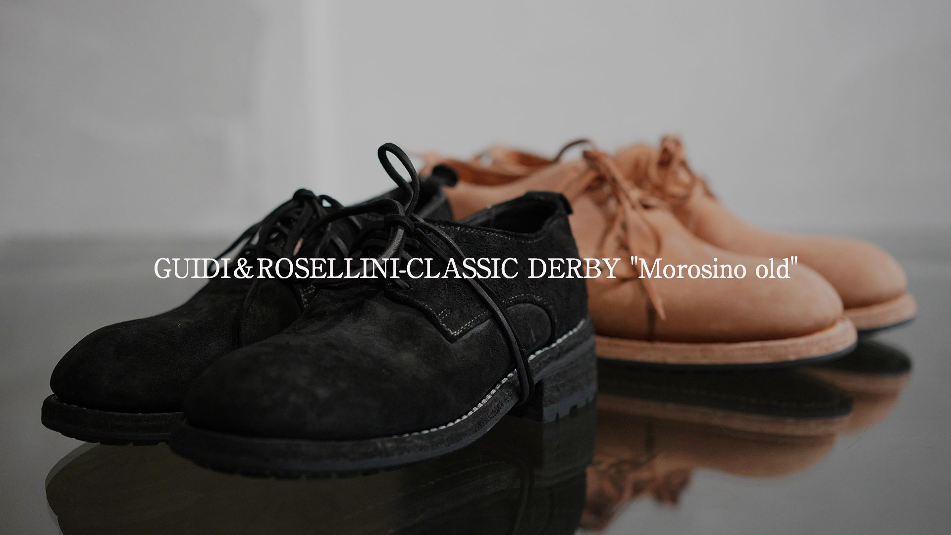 GUIDI＆ROSSELINI-CLASSIC DERBY “Morosino old” - No,No,Yes!